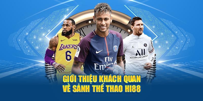 Giới thiệu khách quan về sảnh thể thao Hi88