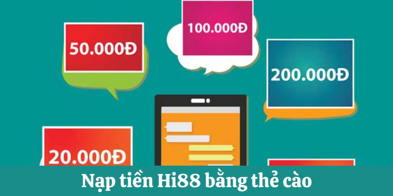 Nạp tiền Hi88 bằng hình thức thẻ cào