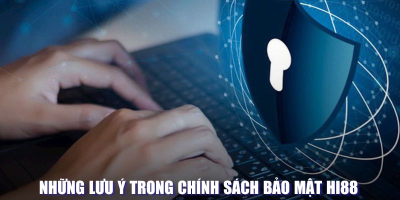 Lưu ý quan trọng trong bảo mật tại Hi88