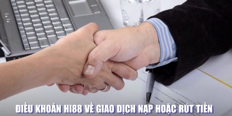 Quy định giao dịch tại hệ thống Hi88