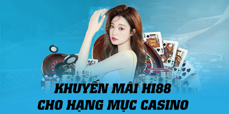 Tổng hợp các chương trình khuyến mãi Hi88 dành riêng cho hạng mục casino