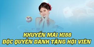 Tổng hợp các chương trình khuyến mãi Hi88 độc quyền trong 2024