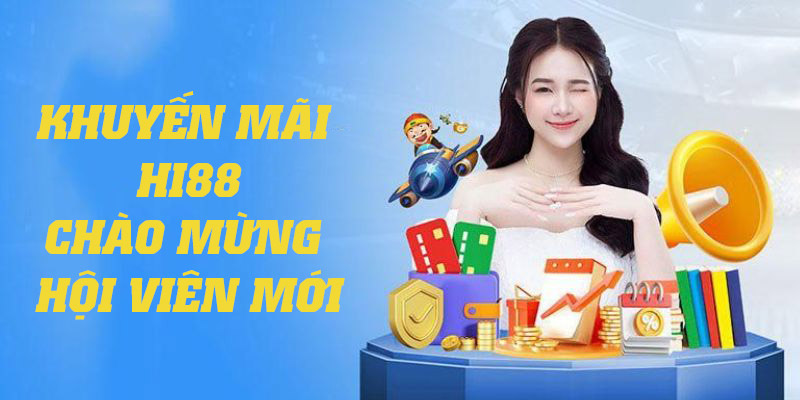 Chương trình khuyến mãi Hi88 chào mừng tân thủ gia nhập